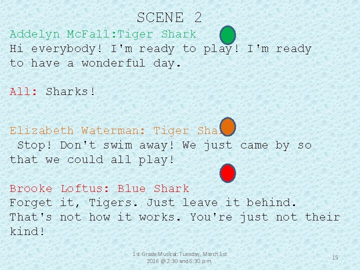 SCENE 2 Addelyn Mc. Fall: Tiger Shark Hi everybody! I'm ready to play! I'm