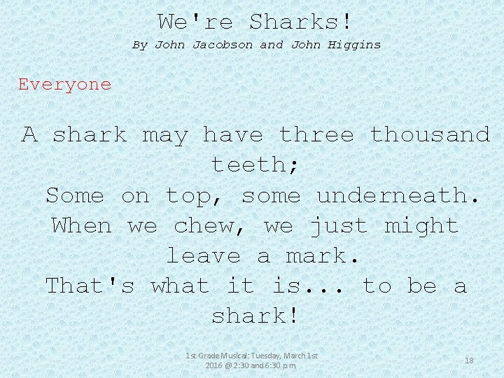 We're Sharks! By John Jacobson and John Higgins Everyone A shark may have three