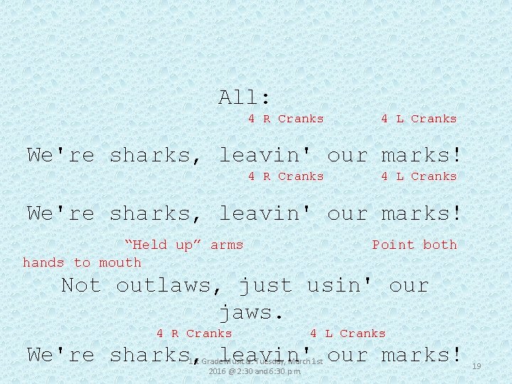 All: 4 R Cranks 4 L Cranks We're sharks, leavin' our marks! 4 R