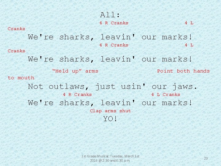 All: 4 R Cranks 4 L Cranks We're sharks, leavin' our marks! “Held up”