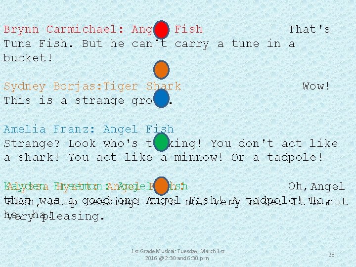 Brynn Carmichael: Angel Fish That's Tuna Fish. But he can't carry a tune in