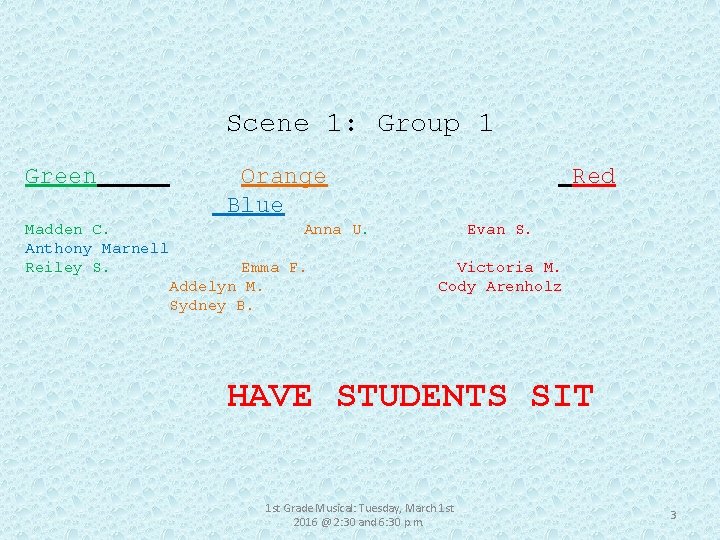 Scene 1: Group 1 Green Orange Blue Red Madden C. Anna U. Evan S.