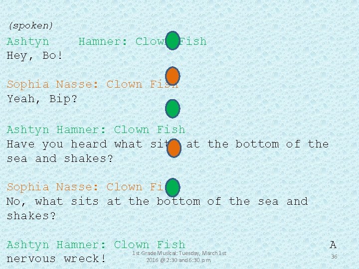 (spoken) Ashtyn Hamner: Clown Fish Hey, Bo! Sophia Nasse: Clown Fish Yeah, Bip? Ashtyn
