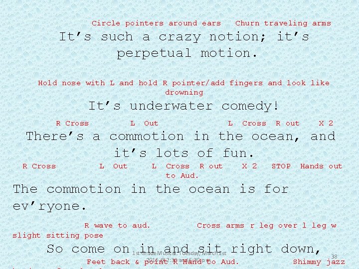 Circle pointers around ears Churn traveling arms It’s such a crazy notion; it’s perpetual