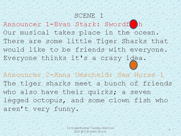 SCENE 1 Announcer 1 -Evan Stark: Swordfish Our musical takes place in the ocean.