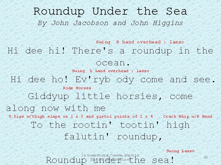 Roundup Under the Sea By John Jacobson and John Higgins Swing R hand overhead