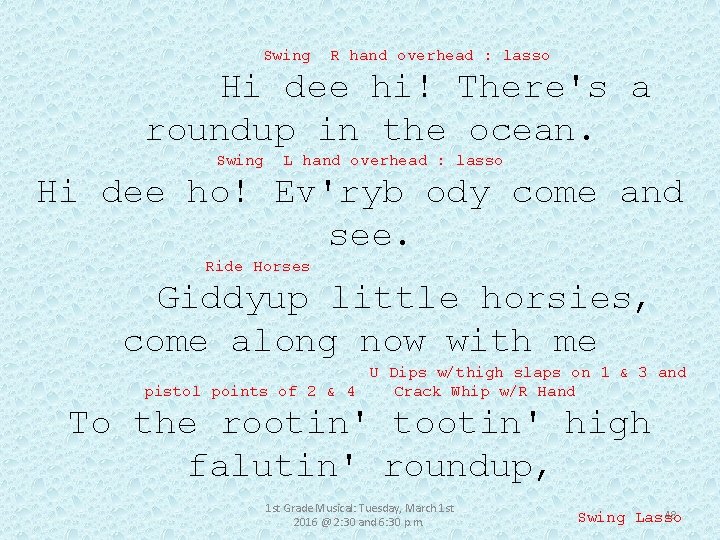  Swing R hand overhead : lasso Hi dee hi! There's a roundup in