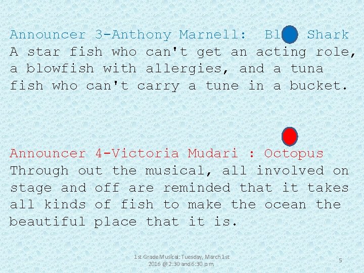 Announcer 3 -Anthony Marnell: Blue Shark A star fish who can't get an acting