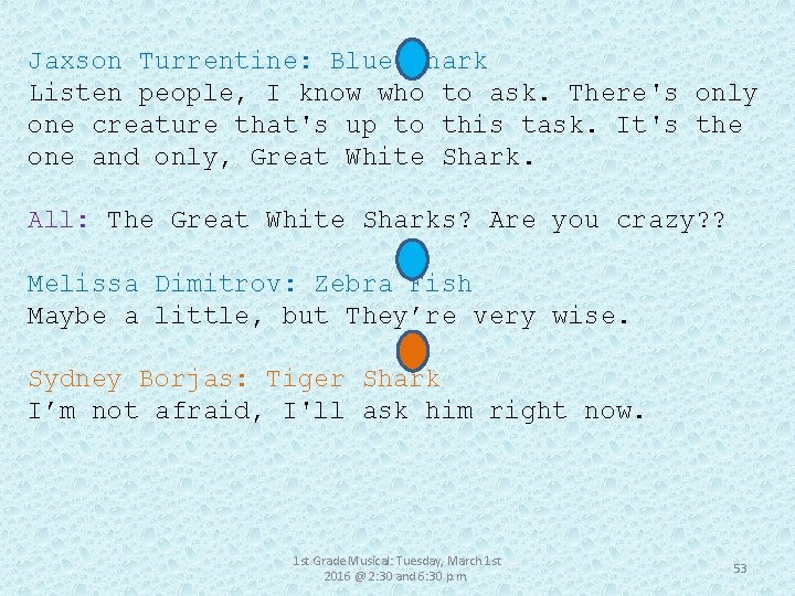 Jaxson Turrentine: Blue Shark Listen people, I know who to ask. There's only one