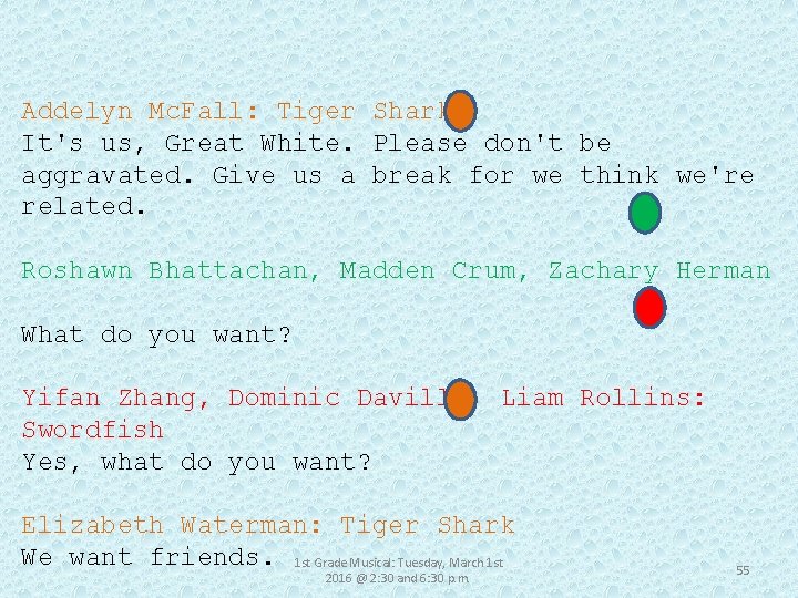 Addelyn Mc. Fall: Tiger Shark It's us, Great White. Please don't be aggravated. Give