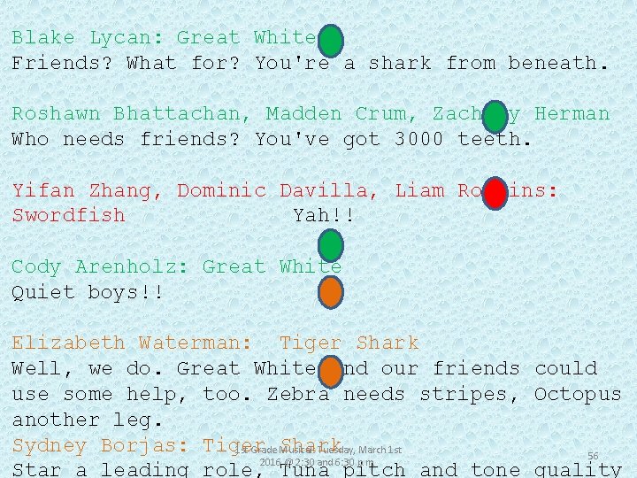 Blake Lycan: Great White Friends? What for? You're a shark from beneath. Roshawn Bhattachan,