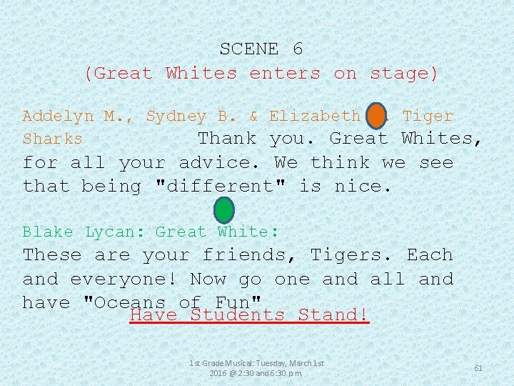 SCENE 6 (Great Whites enters on stage) Addelyn M. , Sydney B. & Elizabeth