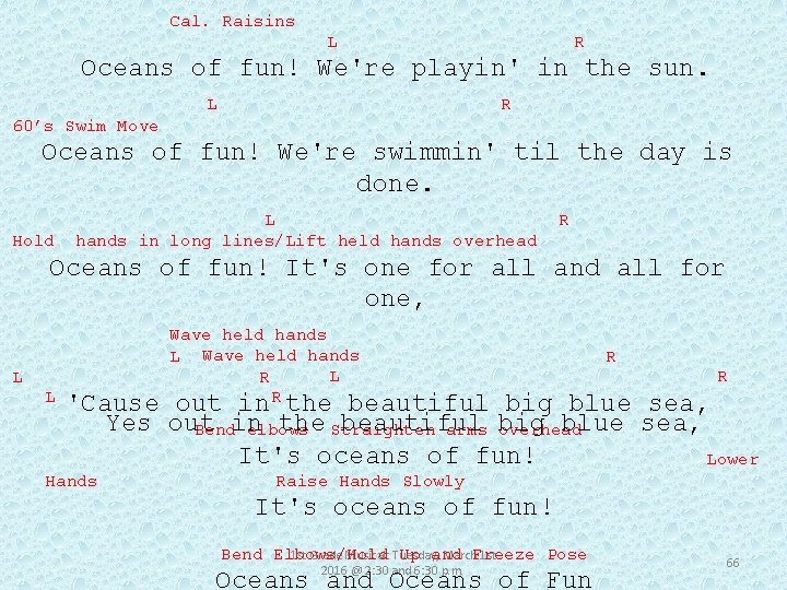 Cal. Raisins L R Oceans of fun! We're playin' in the sun. L R