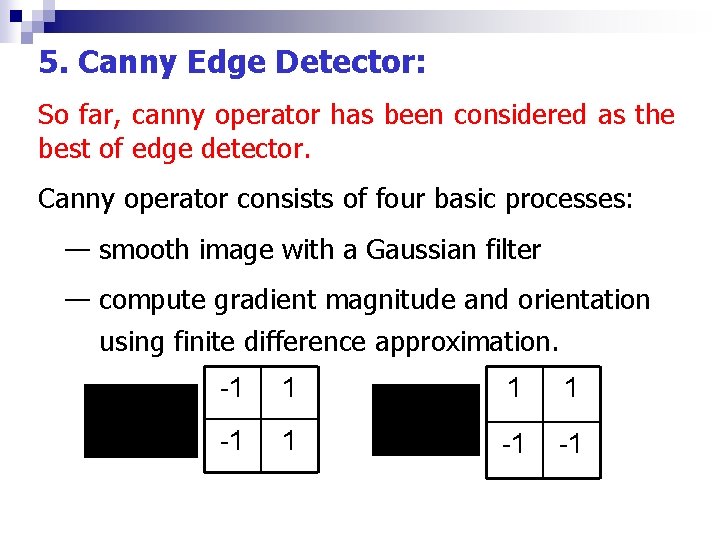 5. Canny Edge Detector: So far, canny operator has been considered as the best