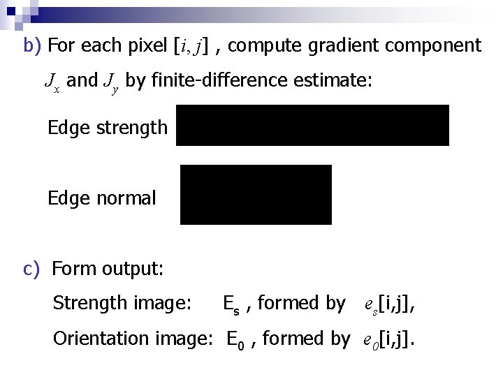 b) For each pixel [i, j] , compute gradient component Jx and Jy by