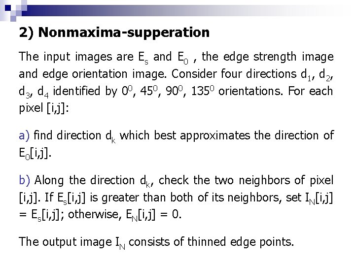 2) Nonmaxima-supperation The input images are Es and E 0 , the edge strength