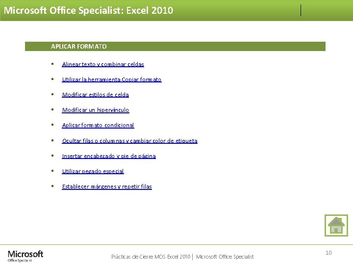 Microsoft Office Specialist: Excel 2010 APLICAR FORMATO § Alinear texto y combinar celdas §