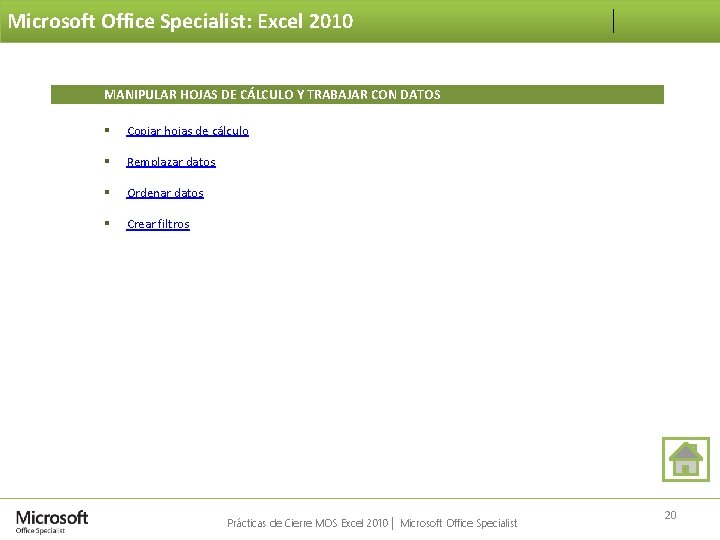 Microsoft Office Specialist: Excel 2010 MANIPULAR HOJAS DE CÁLCULO Y TRABAJAR CON DATOS §