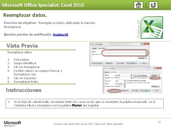 Microsoft Office Specialist: Excel 2010 Dominio de objetivo: Reemplazar datos utilizando la función Reemplazar.