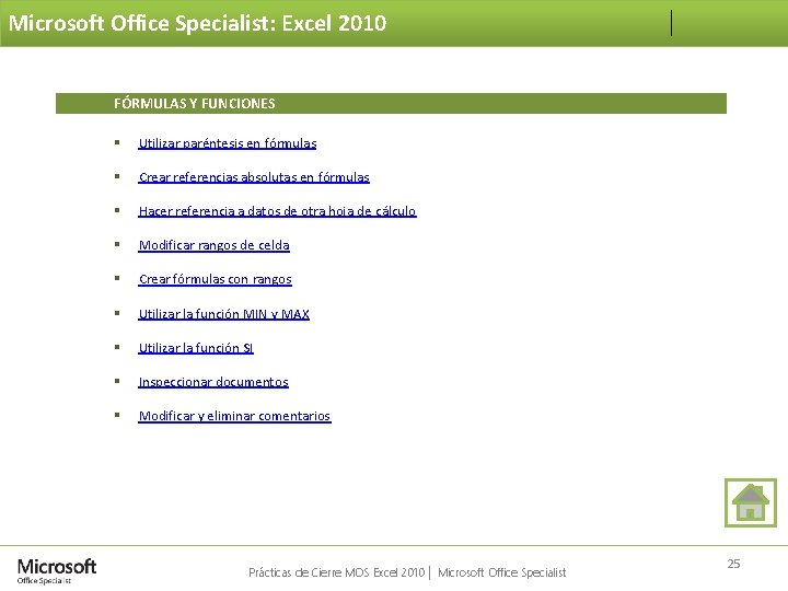 Microsoft Office Specialist: Excel 2010 FÓRMULAS Y FUNCIONES § Utilizar paréntesis en fórmulas §