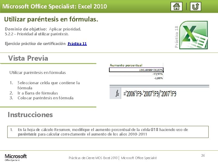 Microsoft Office Specialist: Excel 2010 Dominio de objetivo: Aplicar prioridad. 5. 2. 2 –