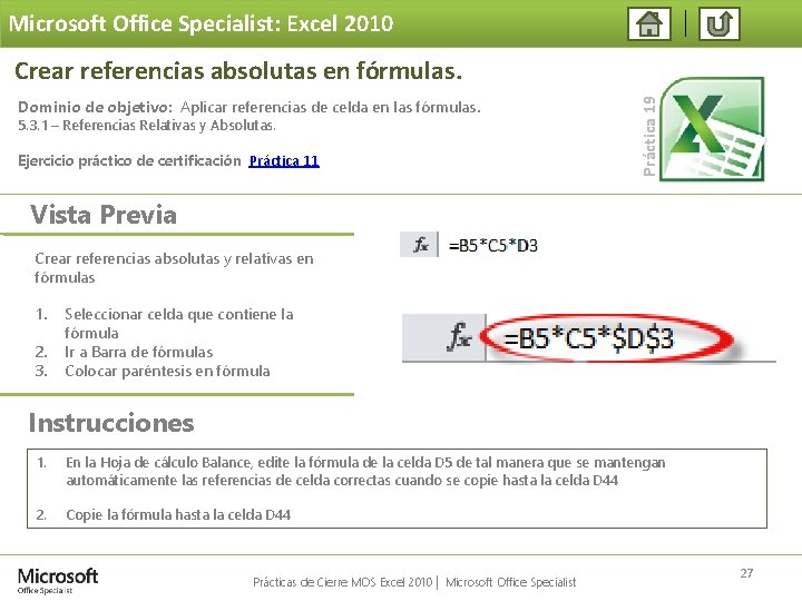 Microsoft Office Specialist: Excel 2010 Dominio de objetivo: Aplicar referencias de celda en las