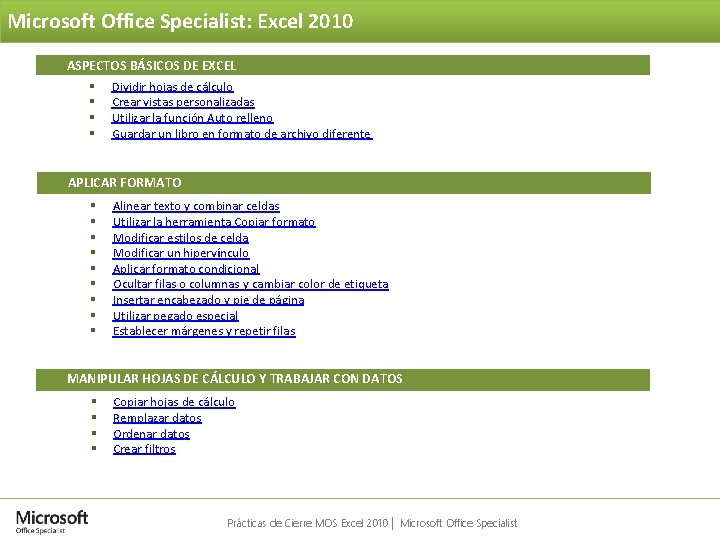 Microsoft Office Specialist: Excel 2010 ASPECTOS BÁSICOS DE EXCEL § Dividir hojas de cálculo