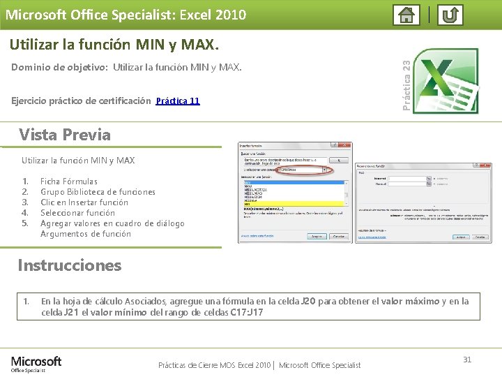 Microsoft Office Specialist: Excel 2010 Dominio de objetivo: Utilizar la función MIN y MAX.