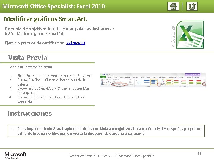 Microsoft Office Specialist: Excel 2010 Dominio de objetivo: Insertar y manipular las ilustraciones. 6.