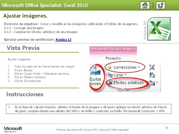 Microsoft Office Specialist: Excel 2010 Dominio de objetivo: Crear y modificar las imágenes utilizando