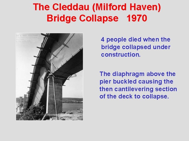 The Cleddau (Milford Haven) Bridge Collapse 1970 4 people died when the bridge collapsed