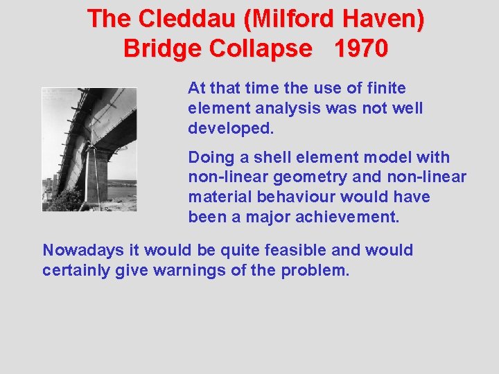 The Cleddau (Milford Haven) Bridge Collapse 1970 At that time the use of finite