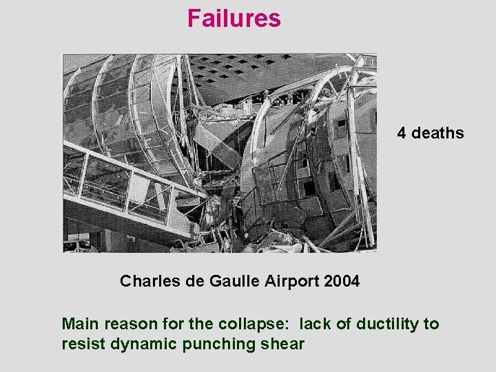 Failures 4 deaths Charles de Gaulle Airport 2004 Main reason for the collapse: lack