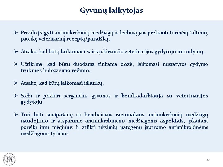 Gyvūnų laikytojas Ø Privalo įsigyti antimikrobinių medžiagų iš leidimą jais prekiauti turinčių šaltinių, pateikę