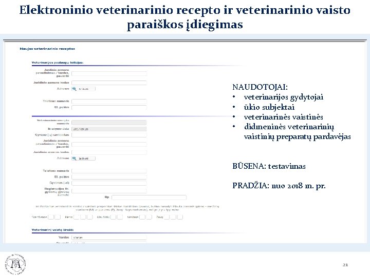 Elektroninio veterinarinio recepto ir veterinarinio vaisto paraiškos įdiegimas NAUDOTOJAI: • veterinarijos gydytojai • ūkio