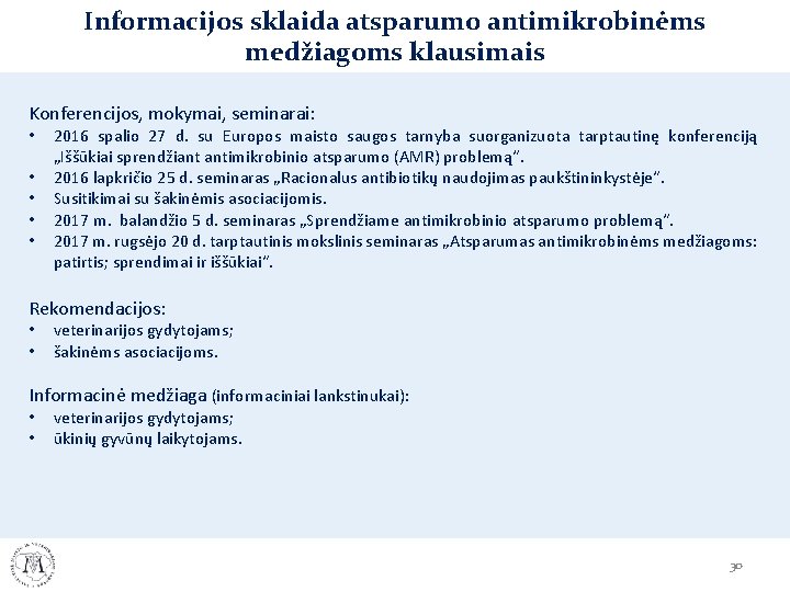 Informacijos sklaida atsparumo antimikrobinėms medžiagoms klausimais Konferencijos, mokymai, seminarai: • • • 2016 spalio