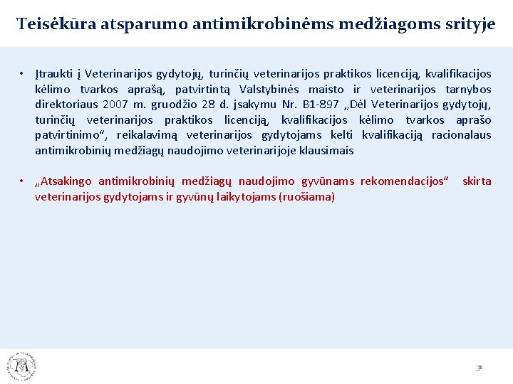 Teisėkūra atsparumo antimikrobinėms medžiagoms srityje • Įtraukti į Veterinarijos gydytojų, turinčių veterinarijos praktikos licenciją, Teisėkūra atsparumo antimikrobinėms medžiagoms srityje • Įtraukti į Veterinarijos gydytojų, turinčių veterinarijos praktikos licenciją,