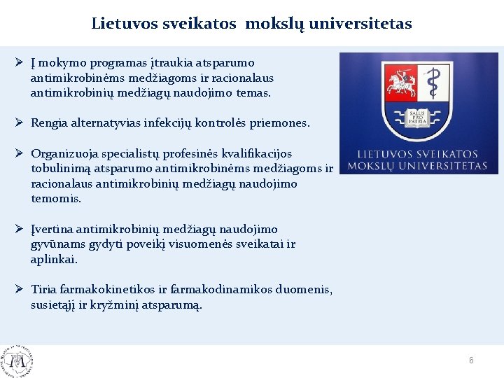 Lietuvos sveikatos mokslų universitetas Ø Į mokymo programas įtraukia atsparumo antimikrobinėms medžiagoms ir racionalaus