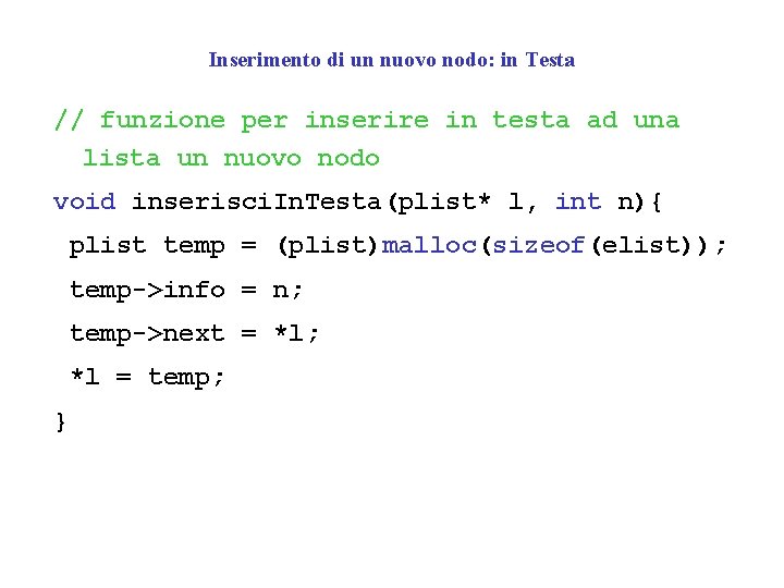 Inserimento di un nuovo nodo: in Testa // funzione per inserire in testa ad