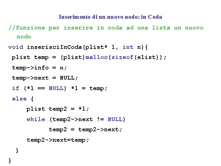 Inserimento di un nuovo nodo: in Coda //funzione per inserire in coda ad una