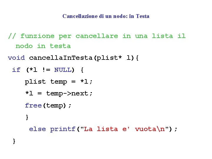 Cancellazione di un nodo: in Testa // funzione per cancellare in una lista il