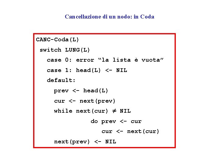 Cancellazione di un nodo: in Coda CANC-Coda(L) switch LUNG(L) case 0: error “la lista