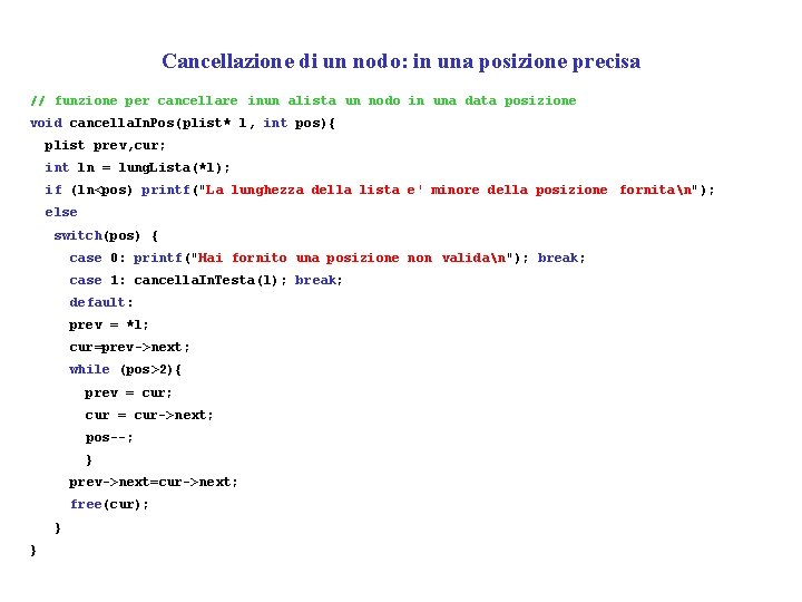 Cancellazione di un nodo: in una posizione precisa // funzione per cancellare inun alista
