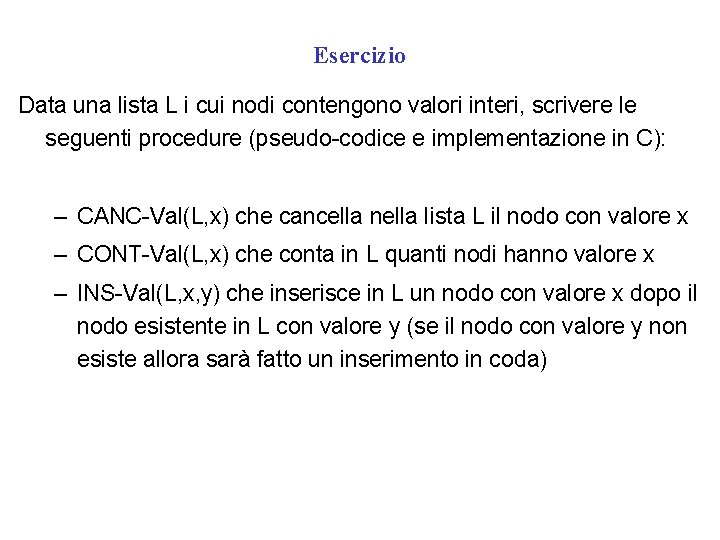 Esercizio Data una lista L i cui nodi contengono valori interi, scrivere le seguenti