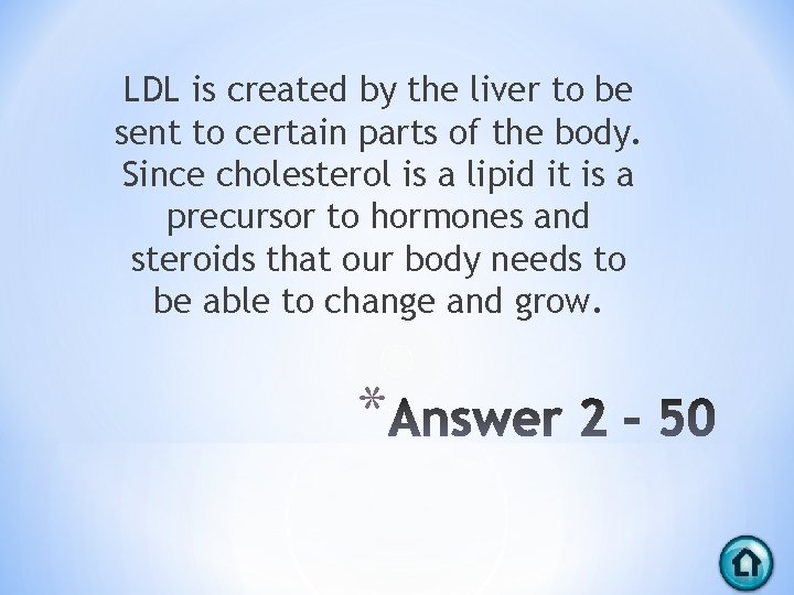 LDL is created by the liver to be sent to certain parts of the