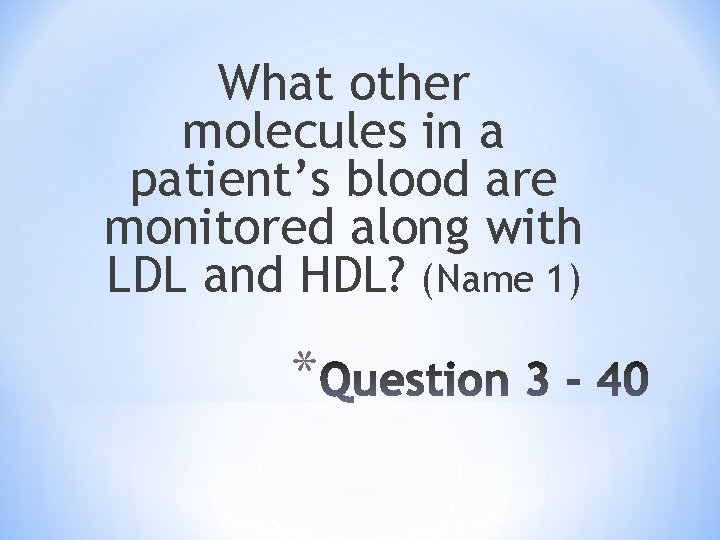 What other molecules in a patient’s blood are monitored along with LDL and HDL?