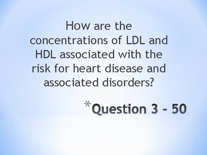 How are the concentrations of LDL and HDL associated with the risk for heart