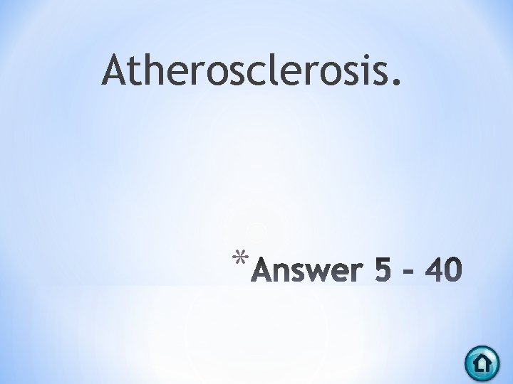 Atherosclerosis. * 