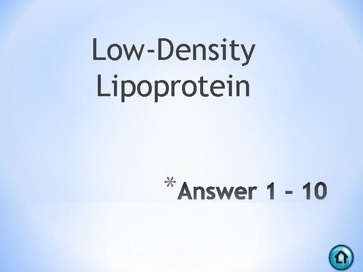 Low-Density Lipoprotein * 