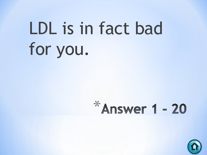 LDL is in fact bad for you. * 